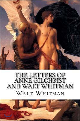 The Letters of Anne Gilchrist and Walt Whitman