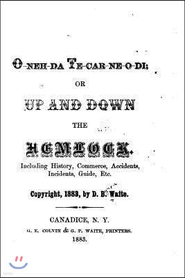 O-neh-da Te-car-ne-o-di, Or, Up and Down the Hemlock