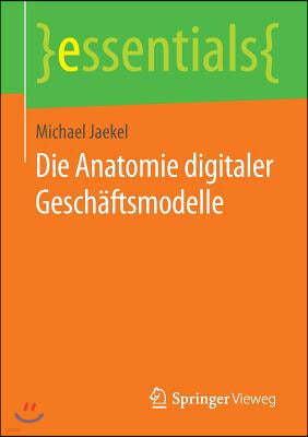 Die Anatomie Digitaler Geschaftsmodelle