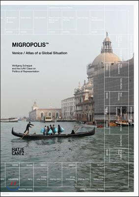 Migropolis: Venice: Atlas of a Global Situation