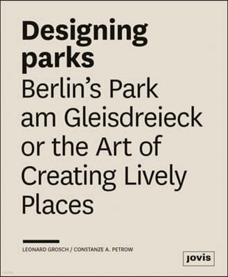 Designing Parks: Berlin's Park Am Gleisdreieck or the Art of Creating Lively Places