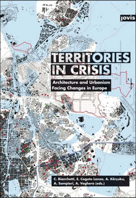 Territories in Crisis: Architecture and Urbanism Facing Changes in Europe