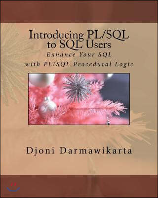 Introducing PL/SQL to SQL Users: Enhance Your SQL with PL/SQL Procedural Logic