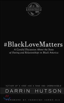 Black Love Matters: A Candid Discussion About The State of Dating and Relationships in Black America