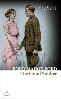 The Good Soldier: A Tale of Passion (Collins Classics)