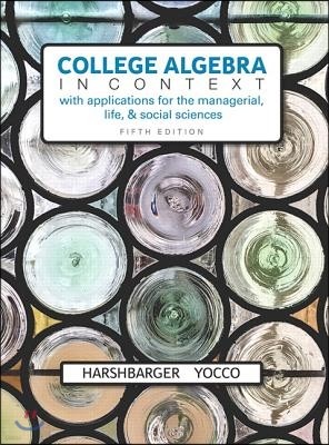 College Algebra in Context with Applications for the Managerial, Life, and Social Sciences