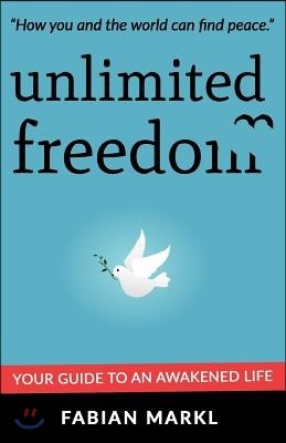 unlimited freedom: your guide to an awakened life