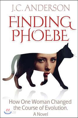 Finding Phoebe: How One Woman Changed the Course of Evolution