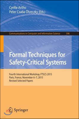 Formal Techniques for Safety-Critical Systems: 4th International Workshop, Ftscs 2015, Paris, France, November 6-7, 2015. Revised Selected Papers