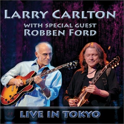 Larry Carlton (With Special Guest Robben Ford) - Live In Tokyo