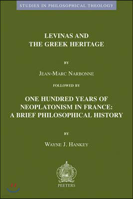 Levinas and the Greek Heritage Followed by One Hundred Years of Neoplatonism in France: A Brief Philosophical History