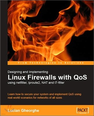 Designing and Implementing Linux Firewalls with Qos Using Netfilter, Iproute2, Nat and L7-Filter