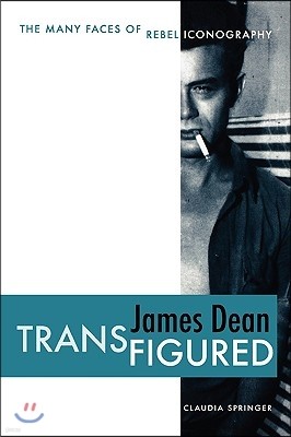 James Dean Transfigured: The Many Faces of Rebel Iconography