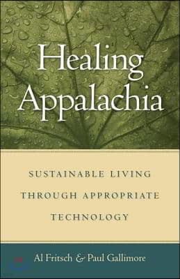 Healing Appalachia: Sustainable Living Through Appropriate Technology