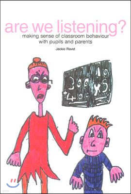 Are We Listening?: Making Sense of Classroom Behaviour with Pupils and Parents