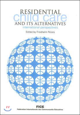 Residential Child Care and Its Alternatives: International Perspectives