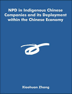 Npd in Indigenous Chinese Companies and Its Deployment Within the Chinese Economy