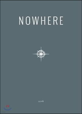 2016 Nowhere Print Annual: Literary Travel Writing, Photography and Art from Nowhere Magazine