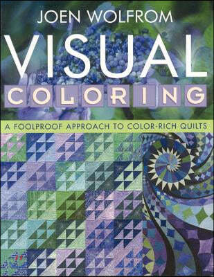 Visual Coloring: A Foolproof Approach to Color-Rich Quilts- Print on Demand Edition