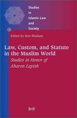 Law, Custom, and Statute in the Muslim World: Studies in Honor of Aharon Layish