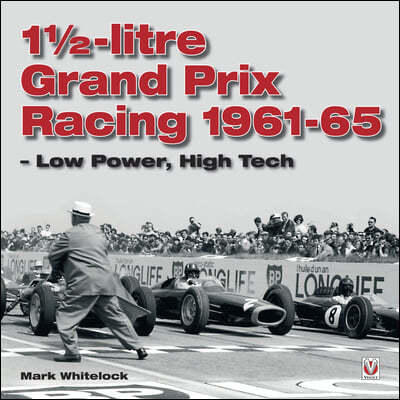 1 1/2-Litre Grand Prix Racing: Low Power, High Tech