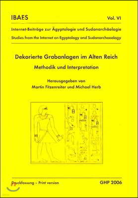 Dekorierte Grabanlagen Im Alten Reich: Methodik Und Interpretation