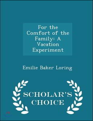 For the Comfort of the Family: A Vacation Experiment - Scholar's Choice Edition