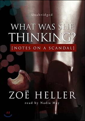 What Was She Thinking?: Notes on a Scandal