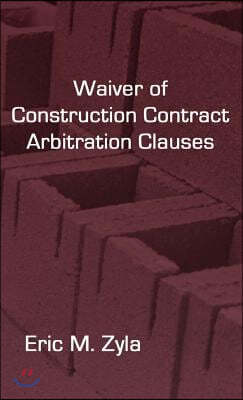 Waiver of Construction Contract Arbitration Clauses