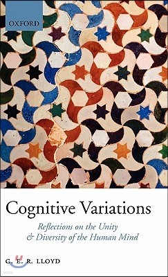 Cognitive Variations: Reflections on the Unity and Diversity of the Human Mind