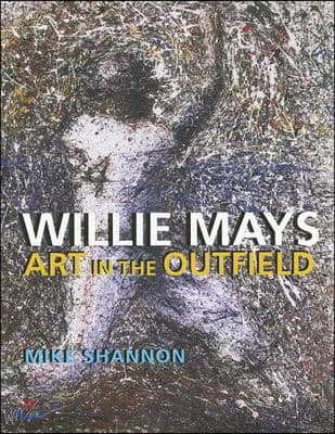 Willie Mays: Art in the Outfield