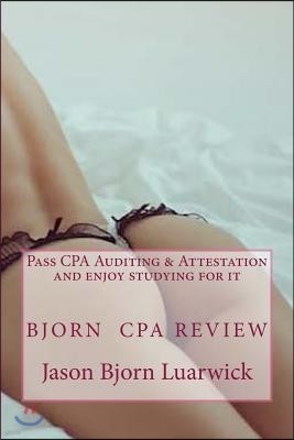 Bjorn CPA Review: Pass CPA's Audit & Attestation and Enjoy Studying for It: Newly Developed Psychological and Subconscious Mind Work App