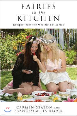 Fairies in the Kitchen: Recipes from the Weetzie Bat Series