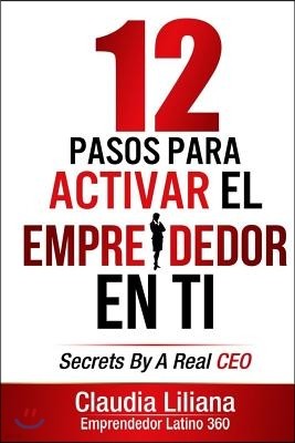 12 Pasos Para Activar El Emprendedor En Ti