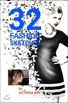 32 Fashion Sketches by Katrina KDK: 32 Fashion Sketches by Katrina KDK