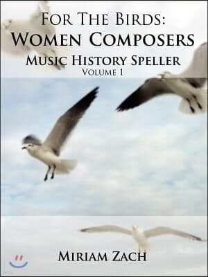 For the Birds: Women Composers Music History Speller