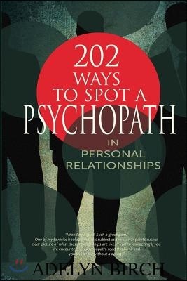 202 Ways to Spot a Psychopath in Personal Relationships