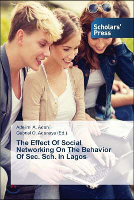 The Effect Of Social Networking On The Behavior Of Sec. Sch. In Lagos