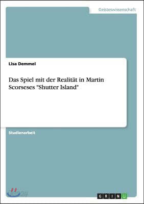 Das Spiel Mit Der Realit?t in Martin Scorseses Shutter Island