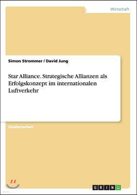 Star Alliance. Strategische Allianzen als Erfolgskonzept im internationalen Luftverkehr