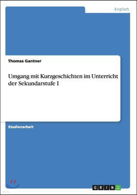 Umgang Mit Kurzgeschichten Im Unterricht Der Sekundarstufe I