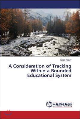 A Consideration of Tracking Within a Bounded Educational System