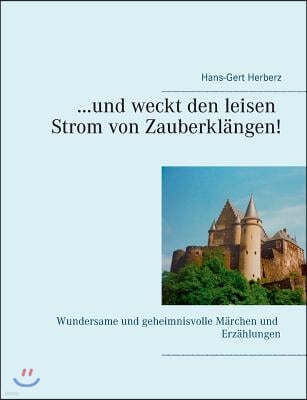 ...Und Weckt Den Leisen Strom Von Zauberklangen!