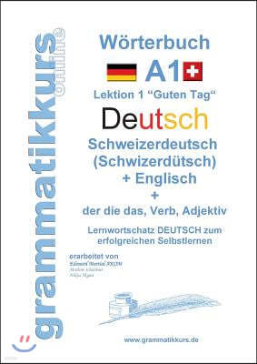 Worterbuch Deutsch - Schweizerdeutsch (Schwizerdutsch) - Englisch Niveau A1: Lernwortschatz A1 Lektion 1 "Guten Tag" Sprachkurs DEUTSCH zum erfolgreic