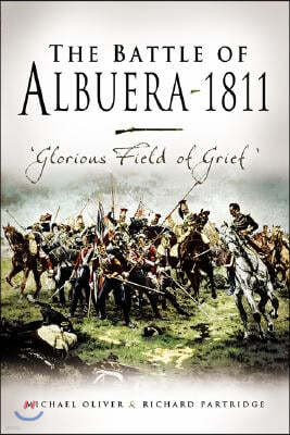 Battle of Albuera 1811: Glorious Field of Grief