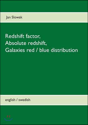 Redshift Factor, Absolute Redshift, Galaxies Red / Blue Distribution