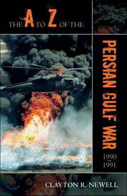 The A to Z of the Persian Gulf War 1990 - 1991