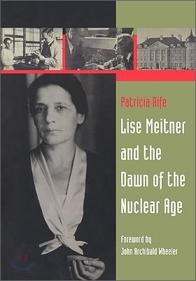 Birkhauser Lise Meitner and the Dawn of the Nuclear Age