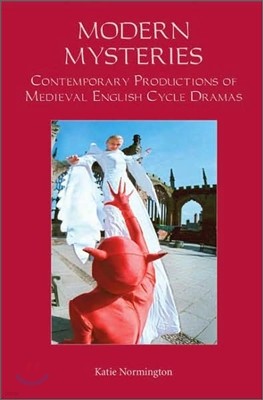 Modern Mysteries: Contemporary Productions of Medieval English Cycle Dramas