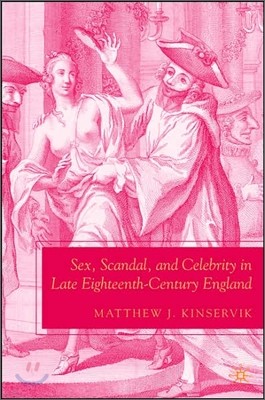 Sex, Scandal, and Celebrity in Late Eighteenth-Century England